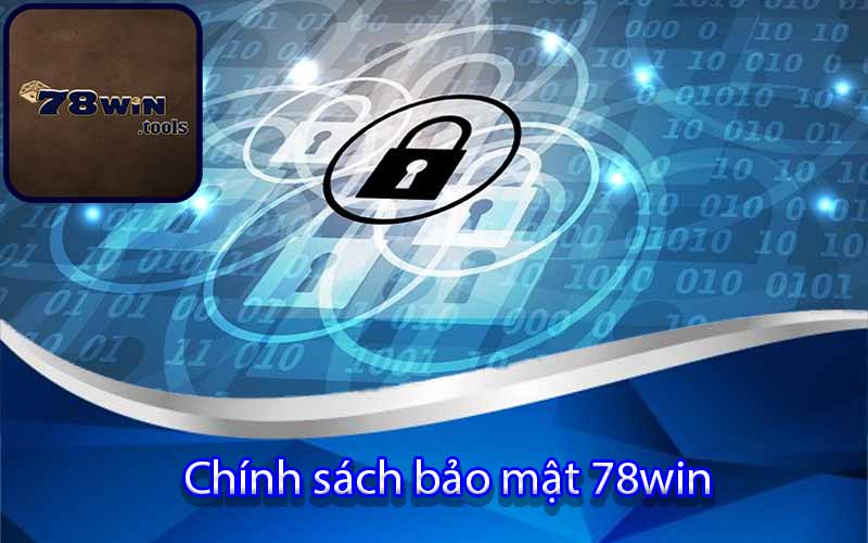 Chính Sách Bảo Mật 78win