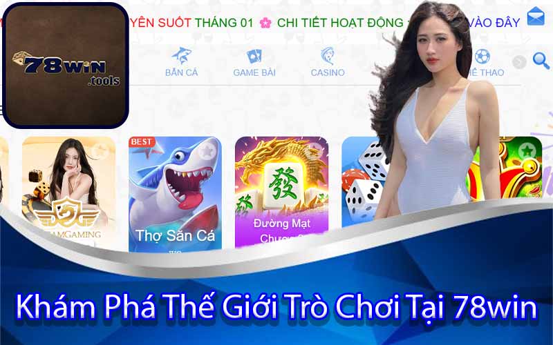 Khám Phá Thế Giới Trò Chơi Tại 78win